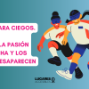 Fútbol para Ciegos: Cuando la Pasión se Escucha y los Límites Desaparecen
